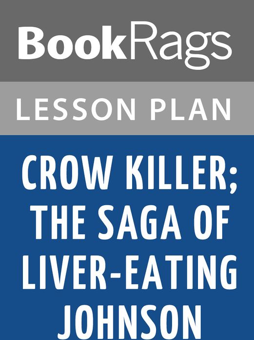 Crow Killer; the Saga of Liver-Eating Johnson Lesson Plans