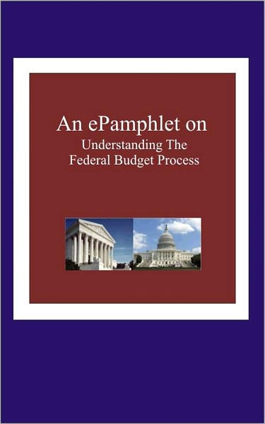 An ePamphlet on Understanding The Federal Budget