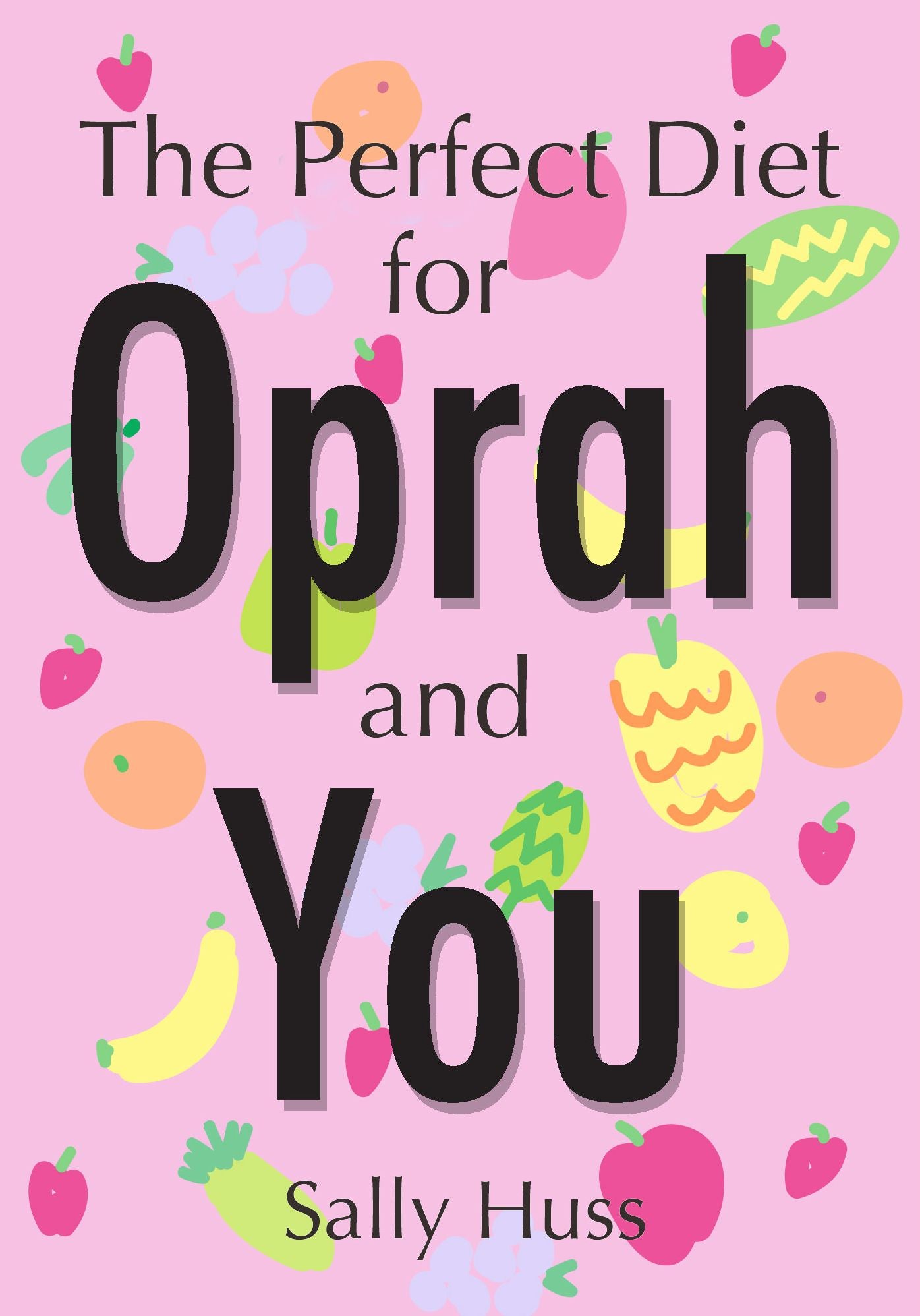 The Perfect Diet for Oprah and You (A Winning Formula for Anyone of Any Age)