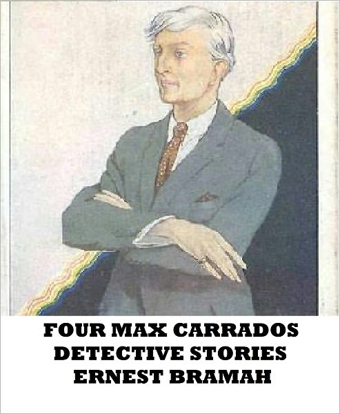 Four Max Carrados Detective Stories