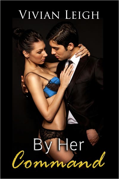 By Her Command Billionaire Erotica