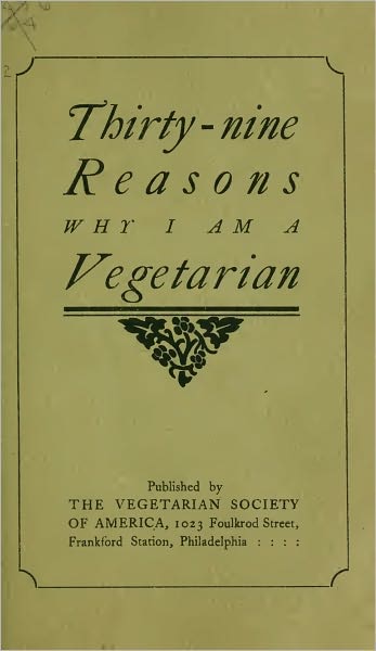 Thirty-Nine Reasons Why I Am A Vegetarian