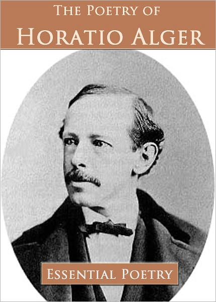 The Poetry of Horatio Alger (Illustrated)