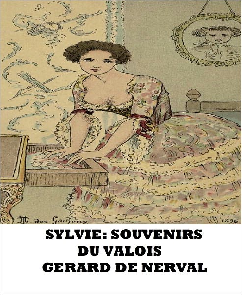 Sylvie: Souvenirs Du Valois
