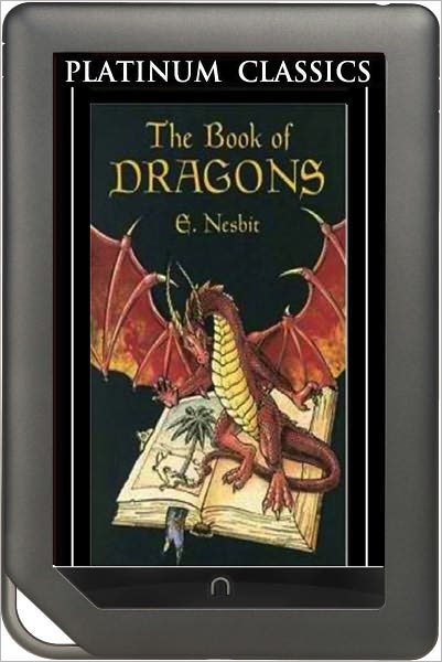 NOOK EDITION - The Book of Dragons (Platinum Classics Series)