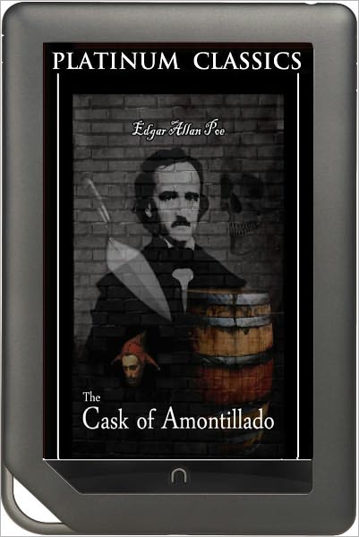 NOOK EDITION - The Cask of Amontillado (Platinum Classics Series)