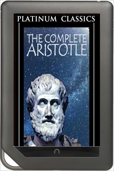 NOOK EDITION - The Complete Aristotle (Platinum Classics Series)