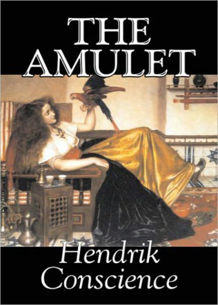 The Amulet: A Romance Classic By Hendrik Conscience! AAA+++