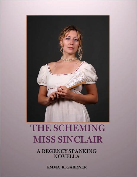 THE SCHEMING MISS SINCLAIR: A Regency Spanking Novella