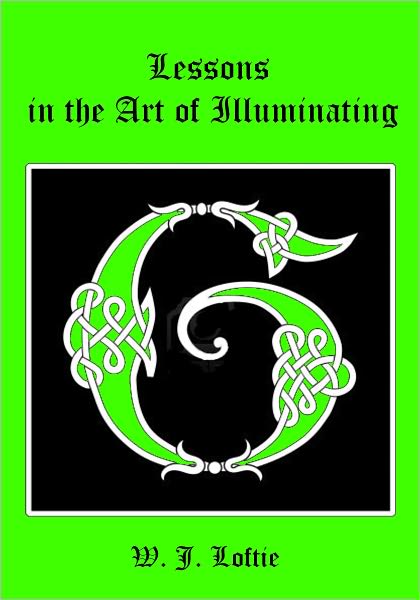 Lessons in the Art of Illuminating (Illustrated)
