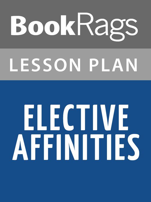 Elective Affinities Lesson Plans
