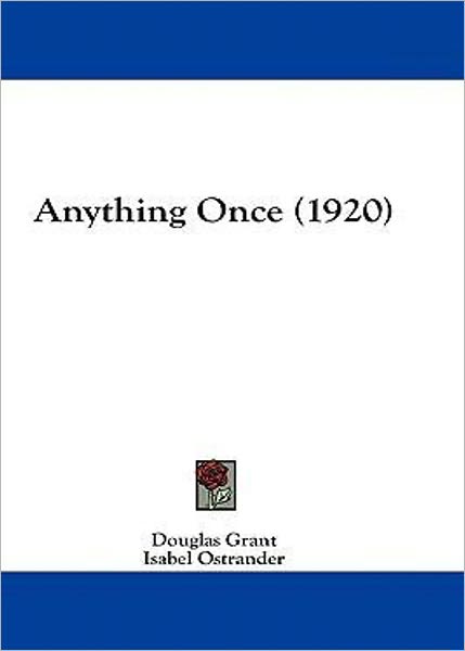 Anything Once: A Romance Classic By Isabel Ostrander! AAA+++