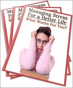 Managing Stress For a Better Life: What Works For You?