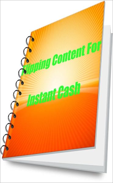 Flipping Content For Instant Cash