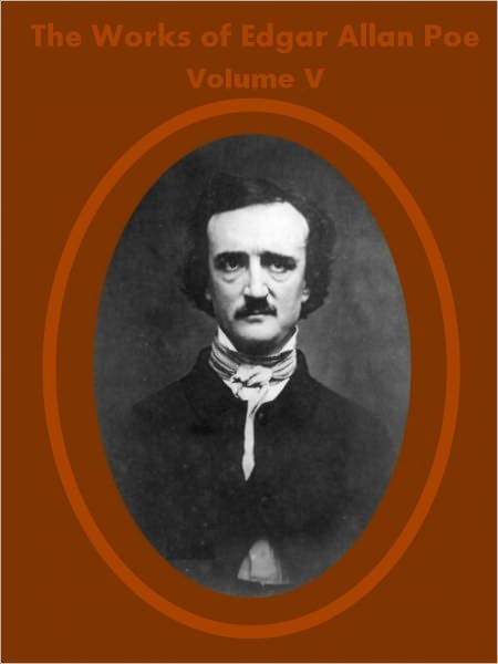 The Works of Edgar Allan Poe , Volume 5 (Illustrated)