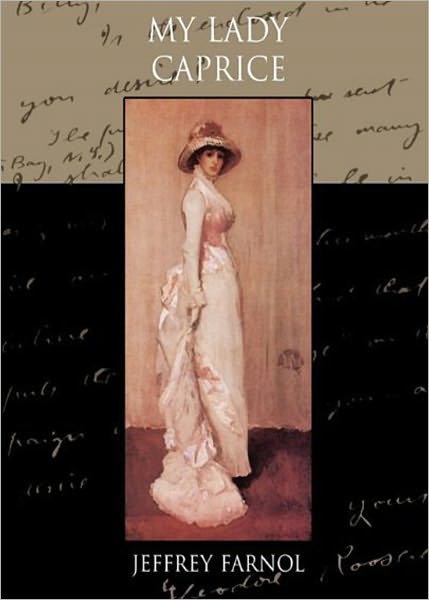 My Lady Caprice: A Fiction and Literature, Romance Classic By Jeffery Farnol! AAA+++