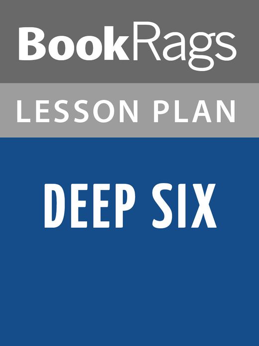 Deep Six Lesson Plans