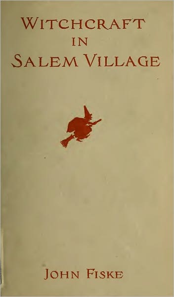 Witchcraft in Salem Village (Complete with Illustrations)