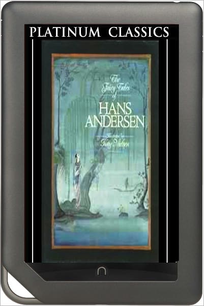 NOOK EDITION - Fairy Tales of Hans Christian Andersen (Platinum Classics Series)