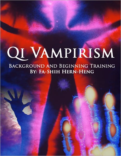 Qi Vampirism: Background and Beginning Training In Taoist Energy Absorption Meditation