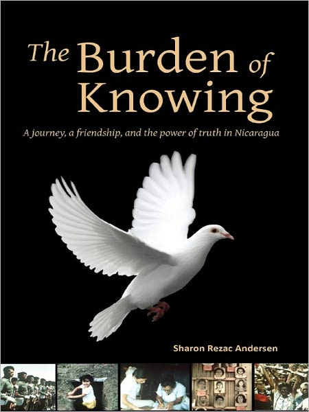 The Burden of Knowing: A journey, a friendship, and the power of truth in Nicaragua