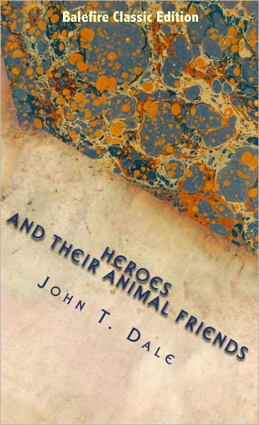 Heroes and Great Hearts and Their Animal Friends