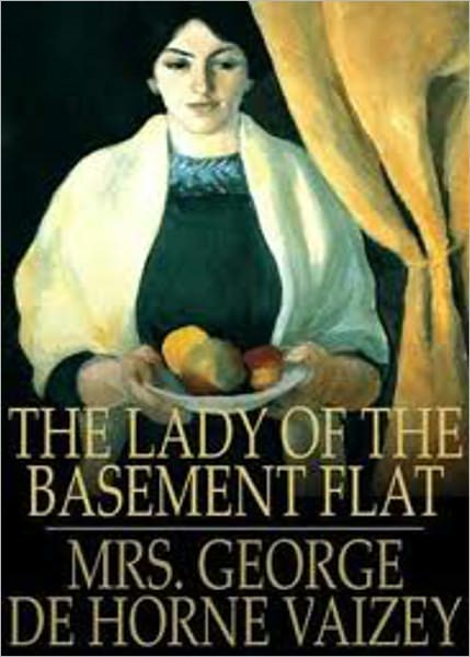 The Lady of the Basement Flat: A Fiction and Literature Classic By Mrs George de Horne Vaizey! AAA+++