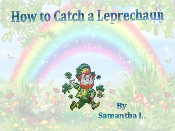 How to Catch a Leprechaun