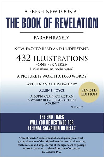 A Fresh New Look at The Book of Revelation Paraphrased* Easy to Read and Understand 432 Illustrations-One Per Verse (+1 Corinthians, 15:51-58, the Rapture) A Picture is Worth A 1,000 Words