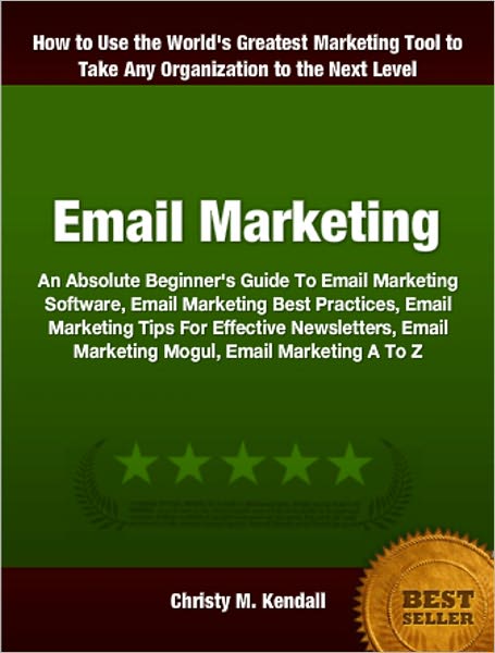 Email Marketing: An Absolute Beginner's Guide To Email Marketing Software, Email Marketing Best Practices, Email Marketing Tips For Effective Newsletters, Email Marketing Magul, Email Marketing A To Z