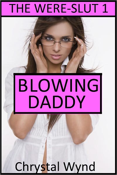 Blowing Daddy (The Were-Slut 1)