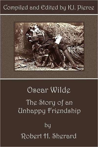 [Annotated] Oscar Wilde: The Story of an Unhappy Friendship