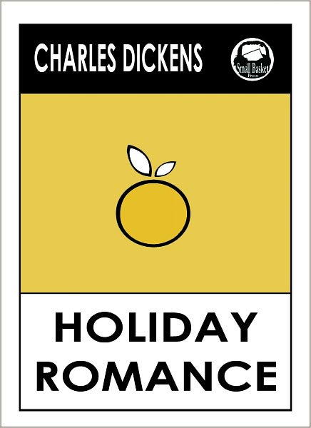 Charles Dickens HOLIDAY ROMANCE by Charles Dickens, Dickens HOLIDAY ROMANCE (Charles Dickens Complete Works Collection of Novels -- Novel #14) World Wide Best Seller