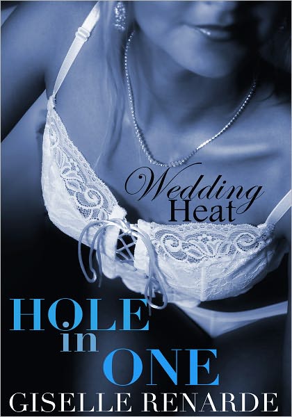 Wedding Heat: Hole In One (MMM Menage Gay Threesome Outdoor Erotica)