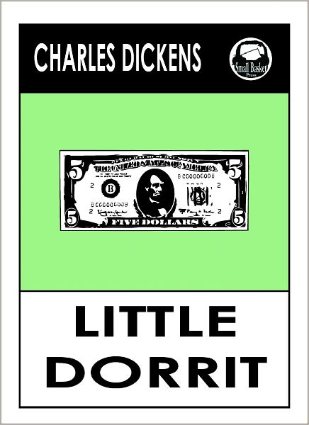 Charles Dickens LITTLE DORRIT by Charles Dickens, Dickens LITTLE DORRIT (Charles Dickens Complete Works Collection of Novels -- Novel # 17) World Wide Best Seller