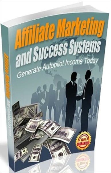 Affiliate Marketing and Success Systems - Make money from home eBook..