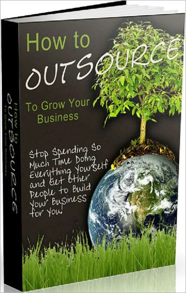 Money Tips eBook - How To Outsource To Grow Your Business - Taking Outsourcing to the Next Level ...