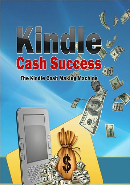 Home-Based Businesses eBook - Kindle Cash Success - Five Reasons Why You Should Consider Publishing....