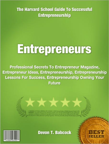 Entrepreneurs: Professional Secrets To Entrepreneur Magazine, Entrepreneur Ideas, Entrepreneurship, Entrepreneurship Lessons For Success, Entrepreneurship Owning Your Future