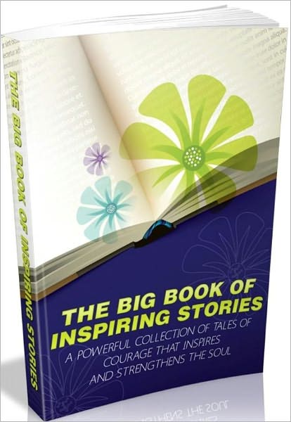 Motivational & Inspirational eBook - The Big Book Of Inspiring Stories - "Do You Work Very Hard At Becoming Motivated But Still Find Yourself Short Of Inspiration No Matter What You Do?"