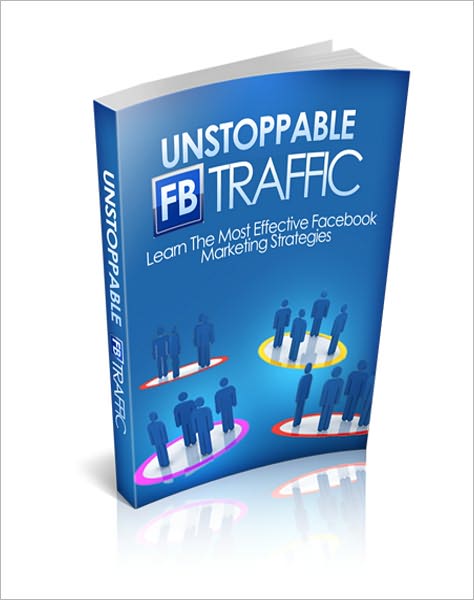 Unstoppable FaceBook Traffic: Get Enormous Social Media Traffic Instantly By Discovering The Super-FAST & EASY Facebook Strategies! (Brand New) AAA+++