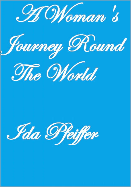 A WOMAN'S JOURNEY ROUND THE WORLD