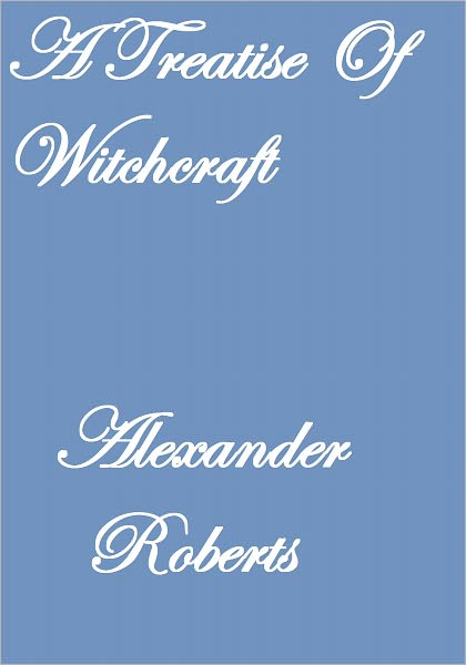 A Treatise Of Witchcraft