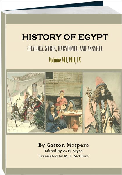 History of Egypt, Chald&aelig;a, Syria, Babylonia, and Assyria - Volume 7, 8, 9 (Illustrated, Annotated)