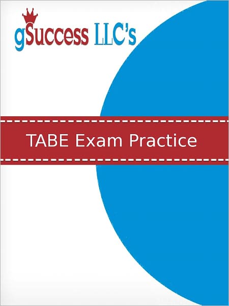 TABE Exam Practice: TABE Practice Test & Exam Review for the Test of Adult Basic Education