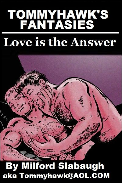 Tommyhawk's Fantasies: Love Is the Answer