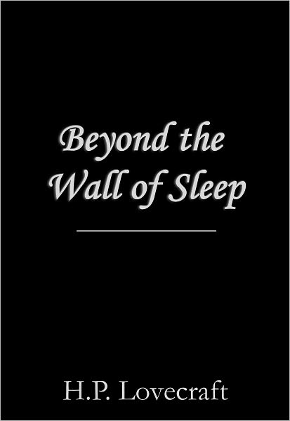 Beyond the Wall of Sleep