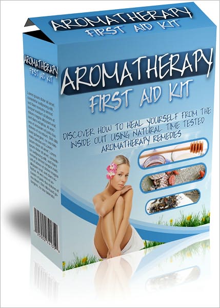 Aromatherapy First Aid Kit: Discover How To Heal Yourself With Time Tested Natural Aromatherapy Remedies! AAA+++