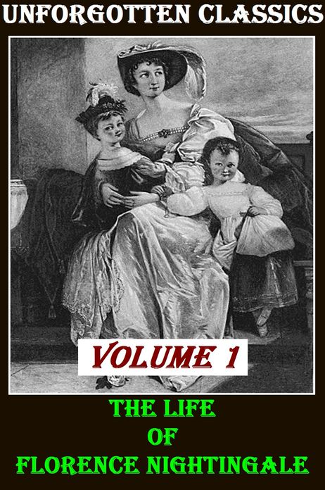 The Life of Florence Nightingale vol. 1 (of 2)(Illustrated with active TOC)