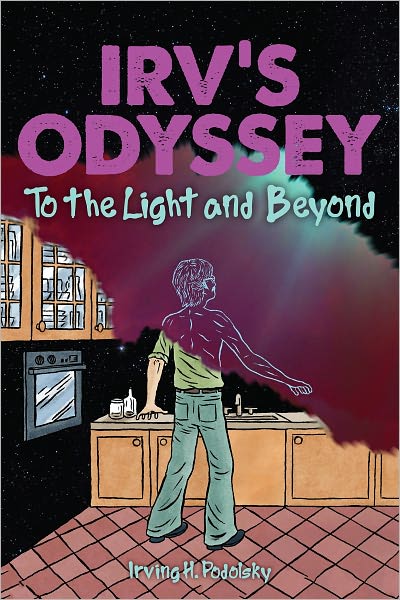 Irv's Odyssey: To The Light and Beyond Book Two